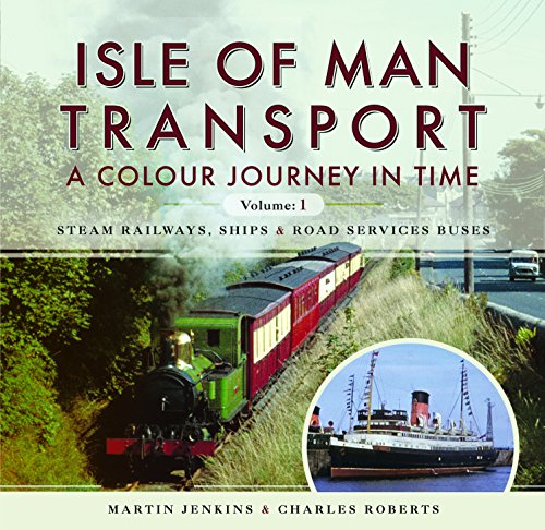 Stock image for Isle of Man Transport: A Colour Journey in Time: Steam Railways, Ships, and Road Services Buses for sale by Books From California