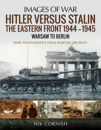 Stock image for Hitler versus Stalin: The Eastern Front 1944 "1945 - Warsaw to Berlin (Images of War) for sale by Books From California