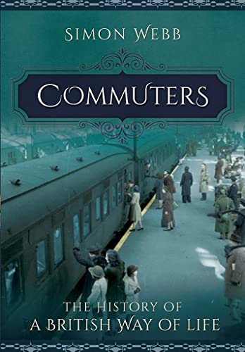 9781473862906: Commuters: The History of a British Way of Life