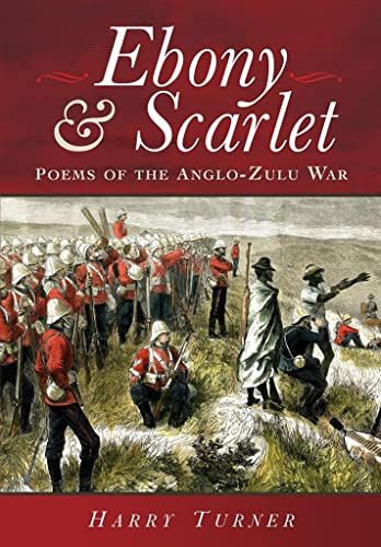 9781473863026: Ebony and Scarlet: Poems of the Anglo-Zulu War