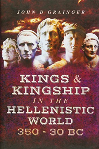 Beispielbild fr Kings and Kingship in the Hellenistic World 350 - 30 Bc zum Verkauf von WorldofBooks