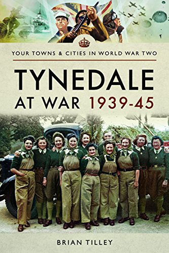 Imagen de archivo de Tynedale at War 1939 "1945 (Your Towns & Cities in World War Two) a la venta por Books From California