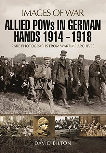 Imagen de archivo de Images of War: Allied POWs in German Hands - Rare Photographs from Wartime Archives a la venta por Powell's Bookstores Chicago, ABAA