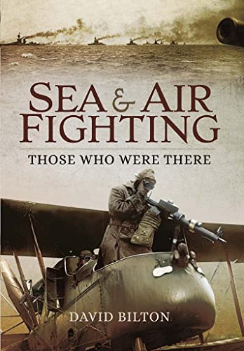 Beispielbild fr Sea and Air Fighting in the Great War: Those Who Were There zum Verkauf von WorldofBooks