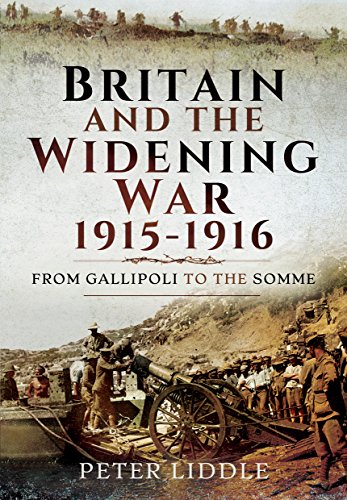 Imagen de archivo de Britain and a Widening War, 1915-1916: Gallipoli, Mesopotamia and the Somme: From Gallipoli to the Somme a la venta por WorldofBooks