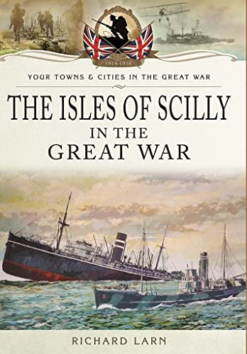 Beispielbild fr The Isles of Scilly in the Great War (Your Towns & Cities in the Great War) zum Verkauf von HPB-Diamond