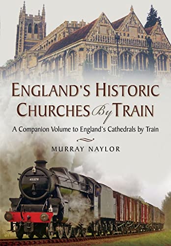 Stock image for England s Historic Churches by Train for sale by WorldofBooks