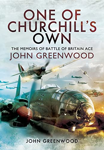 Beispielbild fr One of Churchills Own: The Memoirs of Battle of Britain Ace John Greenwood zum Verkauf von Books From California