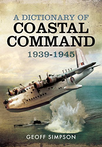 Beispielbild fr A Dictionary of Coastal Command 1939 - 1945 zum Verkauf von HPB-Red