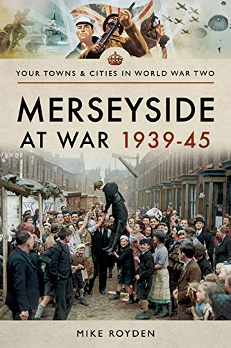 Beispielbild fr Merseyside at War 1939-45 (Towns & Cities in World War Two) zum Verkauf von Monster Bookshop