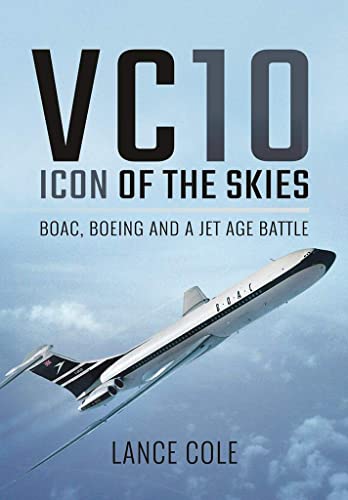 Stock image for VC10: An Icon of the Skies: Boac, Boeing and a Jet Age Battle for sale by WorldofBooks