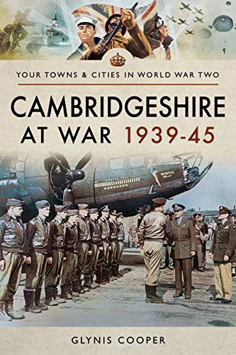 9781473875838: Cambridgeshire at War 1939-45: Your Towns & Cities in World War Two