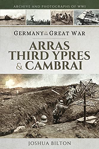 Imagen de archivo de Germany in the Great War: Arras, Third Ypres & Cambrai a la venta por PlumCircle