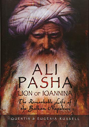 9781473877207: Ali Pasha, Lion of Ioannina: The Remarkable Life of the Balkan Napoleon'