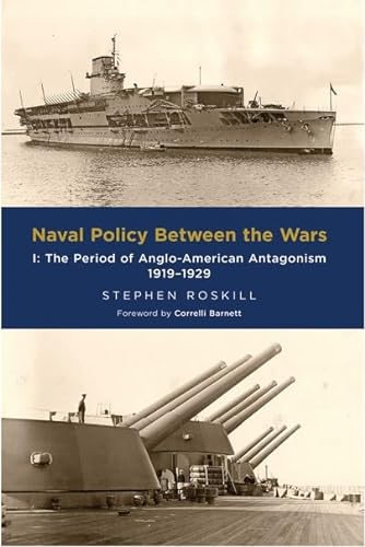Stock image for Naval Policy Between the Wars: I: The Period of Anglo-American Antagonism 1919-1929 for sale by ThriftBooks-Dallas