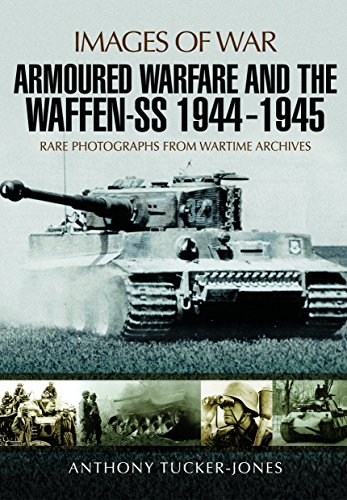 Beispielbild fr Armoured Warfare and the Waffen-SS 1944-1945: Rare Photographs from Wartime Archives (Images of War) zum Verkauf von Books From California