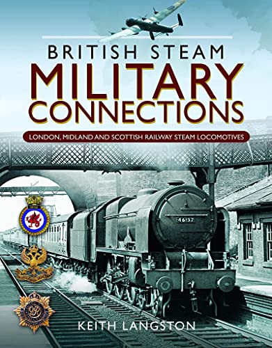 Beispielbild fr British Steam Military Connections: London, Midland and Scottish Railway Steam Locomotives zum Verkauf von AwesomeBooks
