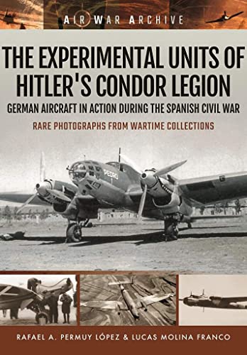 Beispielbild fr Experimental Units of Hitler's Condor Legion: German Aircraft in Action During the Spanish Civil War zum Verkauf von Powell's Bookstores Chicago, ABAA