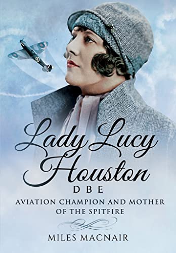 Beispielbild fr Lady Lucy Houston DBE: Aviation Champion and Mother of the Spitfire zum Verkauf von WorldofBooks