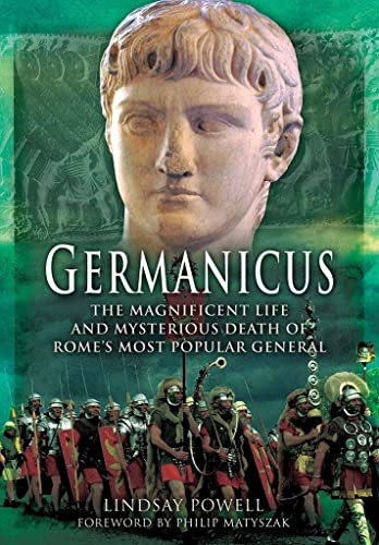 Stock image for Germanicus: The Magnificent Life and Mysterious Death of Rome's Most Popular General for sale by BooksRun