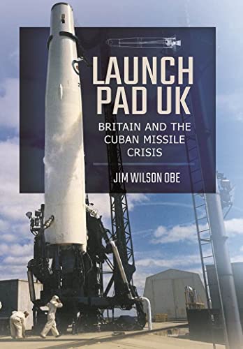 Beispielbild fr Launch Pad UK: Britain and the Cuban Missile Crisis zum Verkauf von WorldofBooks
