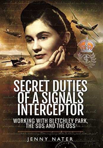 Stock image for Secret Duties of a Signals Interceptor: Working with Bletchley Park, the Sds and the OSS for sale by ThriftBooks-Atlanta