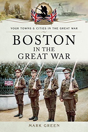 Beispielbild fr Boston in the Great War (Your Towns & Cities in the Great War) zum Verkauf von WorldofBooks