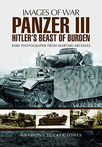 9781473891050: Panzer III: Hitler's Beast of Burden (Images of War)