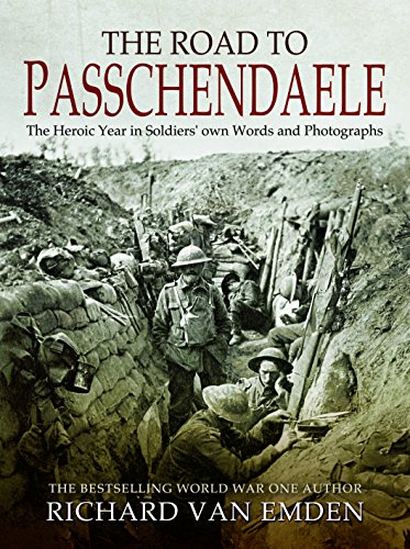 Stock image for The Road to Passchendaele : The Heroic Year in Soldiers' Own Words and Photographs for sale by Better World Books: West