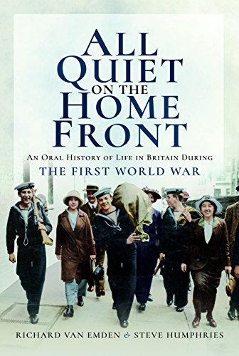 9781473891944: All Quiet on the Home Front: An Oral History of Life in Britain During the First World War