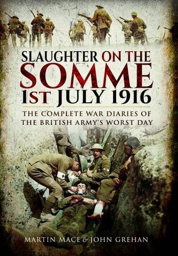 Stock image for Slaughter on the Somme: The Complete War Diaries of the British Army's Worst Day for sale by WorldofBooks