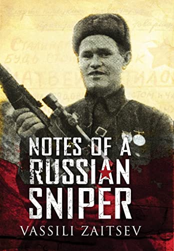 Stock image for Notes of a Russian Sniper: Vassili Zaitsev and the Battle of Stalingrad for sale by ThriftBooks-Dallas