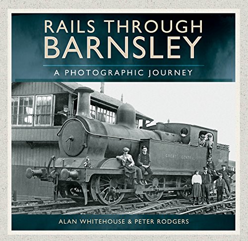 Beispielbild fr Rails Through Barnsley - A Photographic History zum Verkauf von Re-Read Ltd