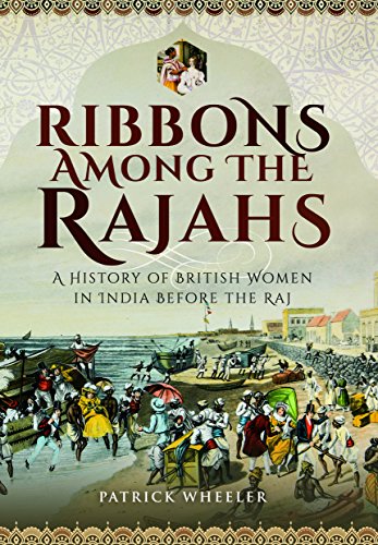 Stock image for Ribbons Among the Rajahs: A History of Women in India Before the Raj for sale by WorldofBooks