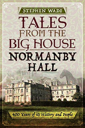 Beispielbild fr Tales from the Big House: Normanby Hall: 400 Years of its History and People zum Verkauf von WorldofBooks