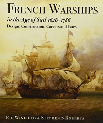 Imagen de archivo de FRENCH WARSHIPS IN THE AGE OF SAIL 1626-1786Design, Construction, Careers and Fates a la venta por Naval and Military Press Ltd