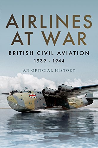 Stock image for Airlines at War: British Civil Aviation 1939 - 1944 for sale by WorldofBooks
