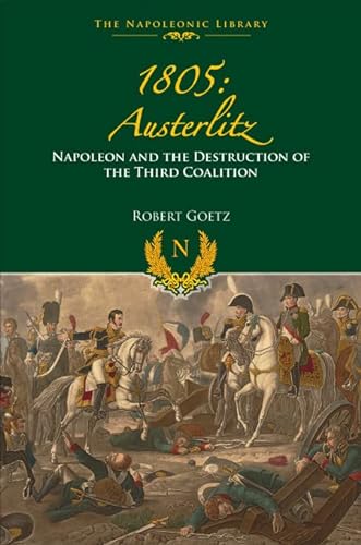 Beispielbild fr 1805 Austerlitz: Napoleon and the Destruction of the Third Coalition zum Verkauf von WorldofBooks