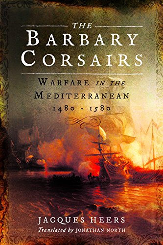 Beispielbild fr The Barbary Corsairs: Warfare in the Mediterranean, 1480 - 1580 zum Verkauf von AwesomeBooks