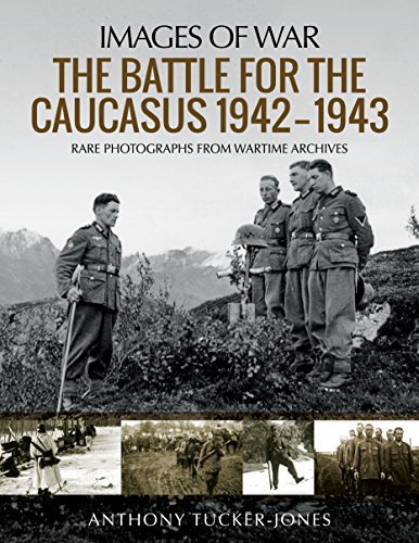 9781473894921: The Battle for the Caucasus 1942 - 1943: Rare Photographs from Wartime Archives (Images of War)