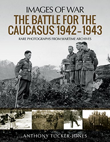 Stock image for The Battle for the Caucasus 1942"1943: Rare Photographs from Wartime Archives (Images of War) for sale by Books From California