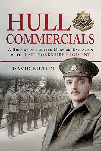 Imagen de archivo de Hull Commercials: A History of the 10th (Service) Battalion of the East Yorkshire Regiment a la venta por Books From California
