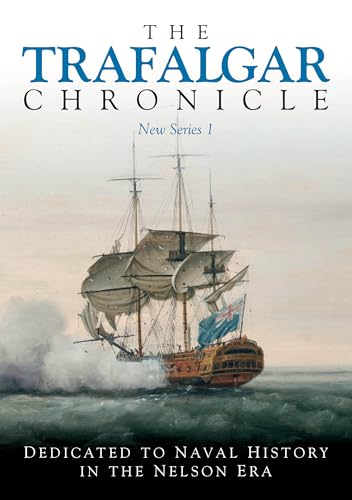 Stock image for Trafalgar Chronicle: Dedicated to Naval History in the Nelson Era - New Series 1 for sale by Powell's Bookstores Chicago, ABAA