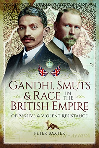 Beispielbild fr Gandhi, Smuts and Race in the British Empire: Of Passive and Violent Resistance zum Verkauf von WorldofBooks
