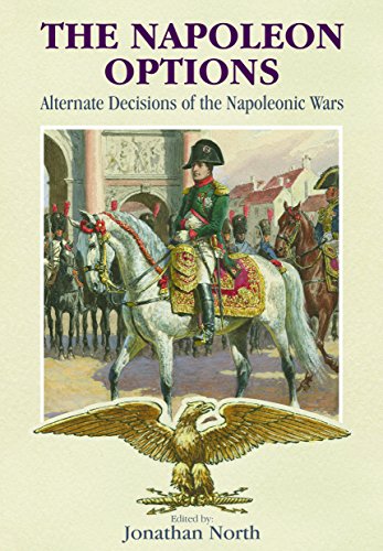 Stock image for The Napoleon Options: Alternate Decisions of the Napoleonic Wars for sale by WorldofBooks
