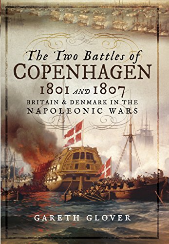 Stock image for The Two Battles of Copenhagen 1801 and 1807: Britain and Denmark in the Napoleonic Wars for sale by Irish Booksellers