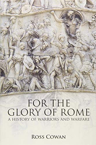 Stock image for For the Glory of Rome: A History of Warriors and Warfare for sale by WorldofBooks