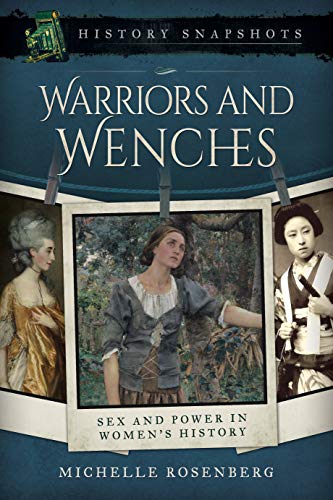 Stock image for Warriors and Wenches: Sex and Power in Women's History (History Snapshots) for sale by PlumCircle