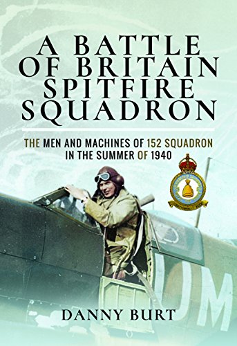 Stock image for A Battle of Britain Spitfire Squadron: The Men and Machines of 152 Squadron in the Summer of 1940 for sale by Old Army Books