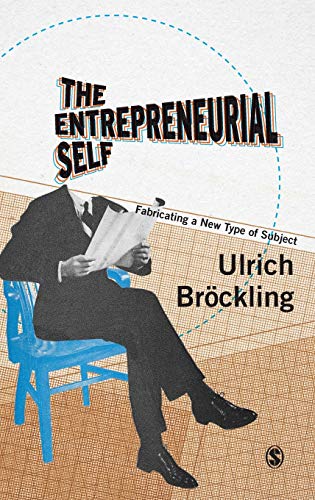 9781473902336: The Entrepreneurial Self: Fabricating a New Type of Subject